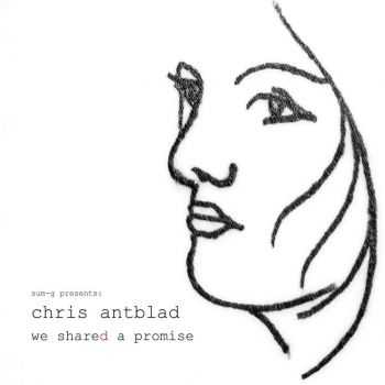 Chris Antblad (Spin Gallery) - We Shared A Promise (2015)
