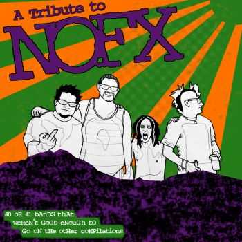 V.A. - A Tribute To NOFX: 40 or 41 Bands That Weren't Good Enough To Go On The Other Compilations... (2015) V.A. - A Tribute To NOFX: 40 or 41 Bands That Weren't Good Enough To Go On The Other Compilations... (2015)