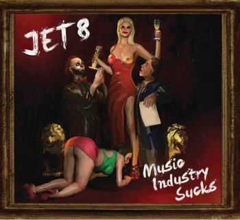 Jet8 - Music Industry Sucks (2015) Jet8 - Music Industry Sucks (2015)