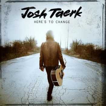 Josh Taerk - Here's To Change (2015)
