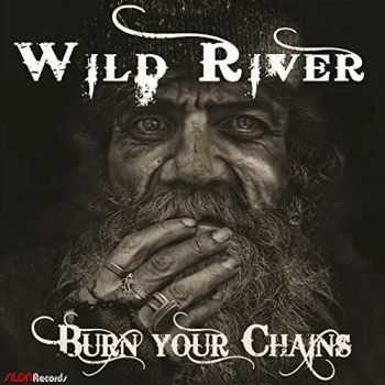 Wild River - Burn Your Chains (2015)