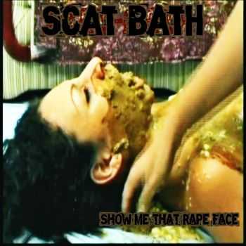 Scat Bath - Show Me That Rape Face (EP) (2015)