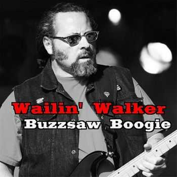 Wailin' Walker - Buzzsaw Boogie (1996) Wailin' Walker - Buzzsaw Boogie (1996)