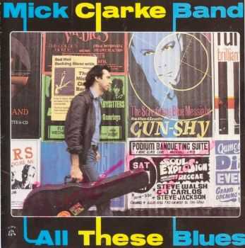 Mick Clarke Band - All These Blues (1987) Mick Clarke Band - All These Blues (1987)