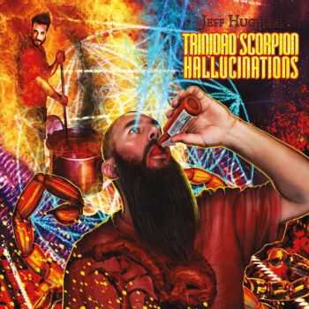 Jeff Hughell - Trinidad Scorpion Hallucinations (2015)