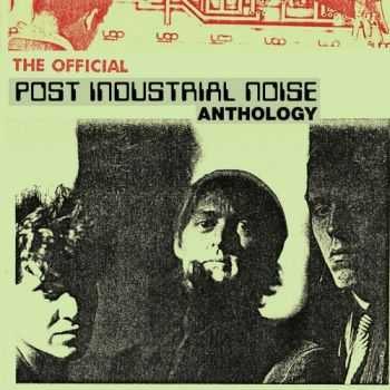 Post Industrial Noise - The Official Anthology [Limited Edition Reissue] (2015)