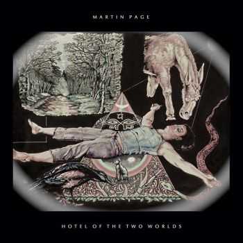 Martin Page - Hotel Of The Two Worlds (2015) Martin Page - Hotel Of The Two Worlds (2015)