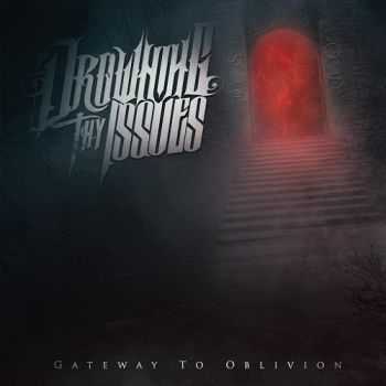 Drowning Thy Issues - Gateway To Oblivion (2015) Drowning Thy Issues - Gateway To Oblivion (2015)