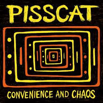 Pisscat - Convenience and Chaos (2015)