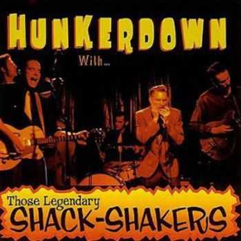 Those Legendary Shack-Shakers - Hunkerdown With... (1998)
