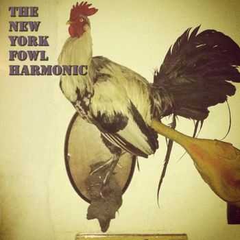 The New York Fowl Harmonic - Rubber Poultry (2016)