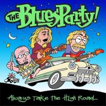 The Blues Party - Always Take The High Road... (2015)