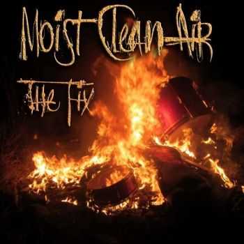 MoistCleanAir - The Fix (2016) MoistCleanAir - The Fix (2016)