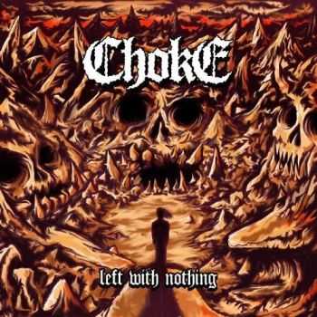 Choke - Left With Nothing (2016) Choke - Left With Nothing (2016)