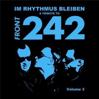 VA - A Tribute To Front 242: Im Rhythmus Bleiben Vol. 3 (2015)
