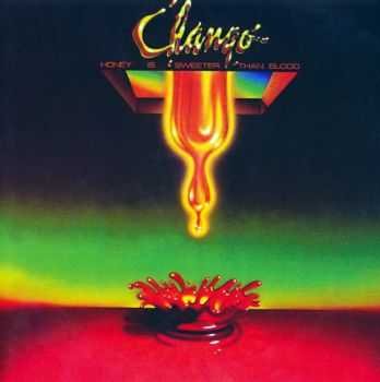 Chango - Honey Is Sweeter Than Blood 1976 (Remastered 2012) Chango - Honey Is Sweeter Than Blood 1976 (Remastered 2012)