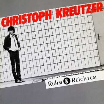 Christoph Kreutzer - Ruhm & Reichtum (1982)