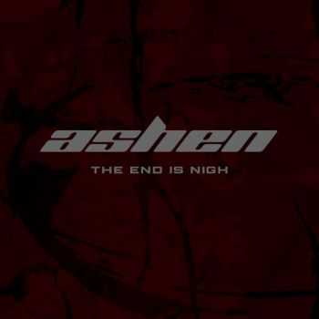 Ashen - The End Is Nigh (2016) Ashen - The End Is Nigh (2016)