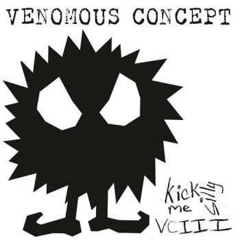 Venomous Concept - Kick Me Silly - VC III (2016) Venomous Concept - Kick Me Silly - VC III (2016)