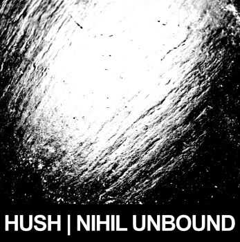 HUSH. - Nihil Unbound (2016)