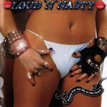 Loud 'N' Nasty - I Wanna Live My Life In The Fame (2000)