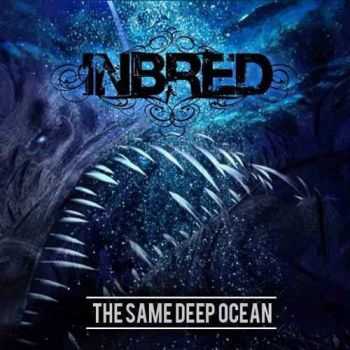 Inbred - The Same Deep Ocean (2015)