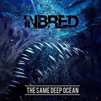 Inbred - The Same Deep Ocean (2015) Inbred - The Same Deep Ocean (2015)