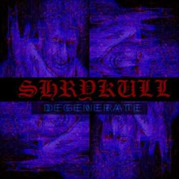 Shrykull - Degenerate [demo] (2016)