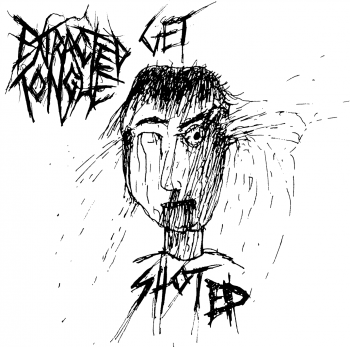 Extracted Tongue - Get Shot EP (2016) Extracted Tongue - Get Shot EP (2016)