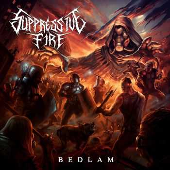 Suppressive Fire - Bedlam (2016) Suppressive Fire - Bedlam (2016)
