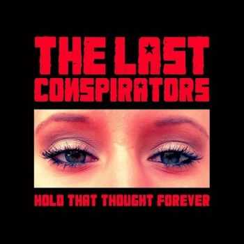The Last Conspirators - Hold That Thought Forever (2016)