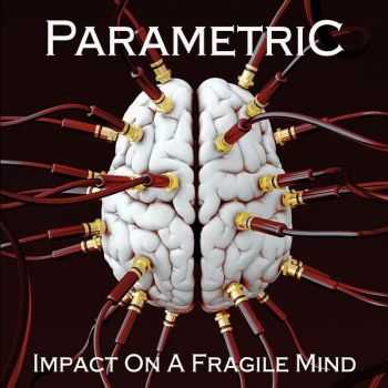 Parametric - Impact On A Fragile Mind (2015)