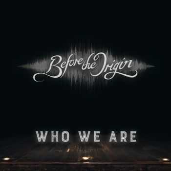 Before The Origin - Who We Are (2016) Before The Origin - Who We Are (2016)