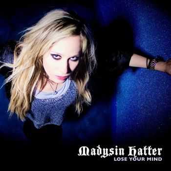 Madysin Hatter - Lose Your Mind (2016)