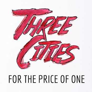 Three Cities - For The Price Of One (2016)