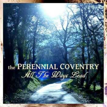 The Perennial Coventry - All The Ways Lead (2016)