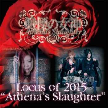 Athena's Slaughter - Locus Of 2015 (2016)