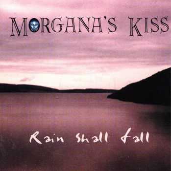 Morgana's Kiss - Rain Shall Fall (1999)