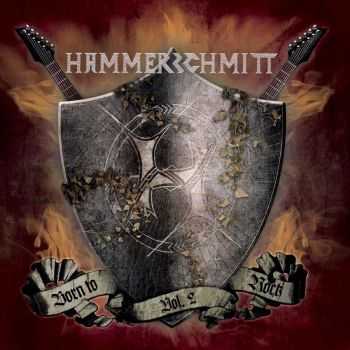 Hammerschmitt - Born To Rock, Vol. 2 (EP) (2016) Hammerschmitt - Born To Rock, Vol. 2 (EP) (2016)