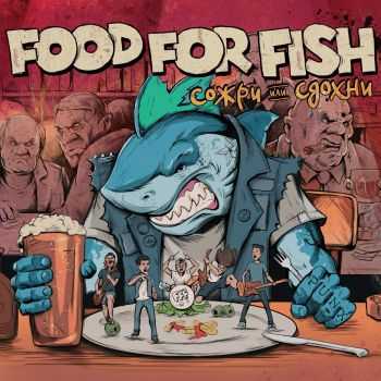FOOD FOR FISH - Сожри или Сдохни (2016) FOOD FOR FISH - Сожри или Сдохни (2016)