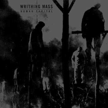 Writhing Mass - Human Capital [ep] (2016)