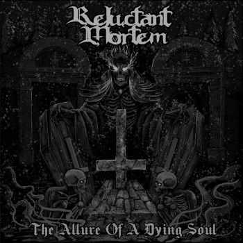 Reluctant Mortem - The Allure Of A Dying Soul (2015)