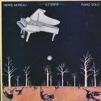 Pierre Moreau - Attentif Piano Solo (1979)