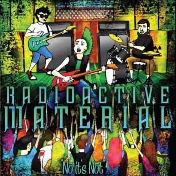 Radioactive Material - No It's Not (2015)