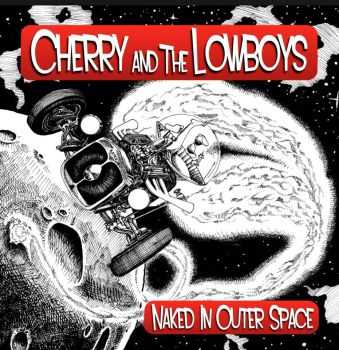 Cherry & The Lowboys - Naked In Outer Space (2016)