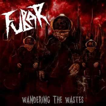 FUBAR - Wandering The Wastes (2015)