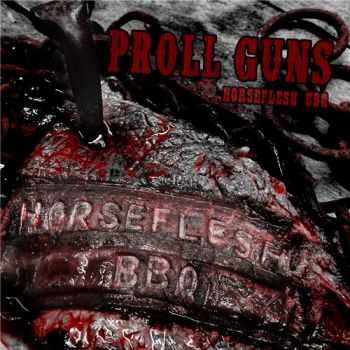 Proll Guns - Horseflesh BBQ (2016)