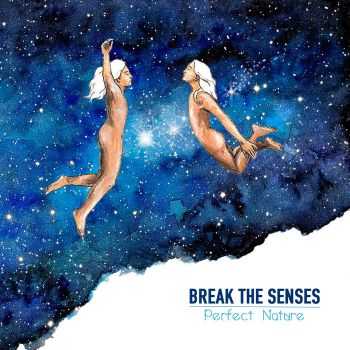   Break The Senses - Perfect Nature (2016)