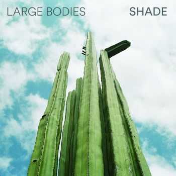 Break The Large Bodies - Shade (2016)
