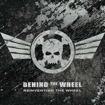 Behind The Wheel - Reinventing The Wheel (2016) Behind The Wheel - Reinventing The Wheel (2016)